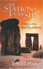 Stations of the Sun: A History of the Ritual Year in Britain