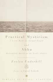 Practical Mysticism: A Little Book for Normal People and Abba: Meditations Based on the Lord's Prayer (Vintage Spiritual Classic Orig)