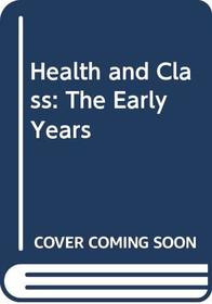 Health and Class: The Early Years