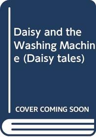 Daisy and the Washing Machine (Daisy Tales)
