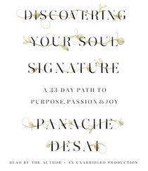 Discovering Your Soul Signature: A 33-Day Path to Purpose, Passion & Joy