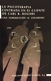La psicoterapia centrada en el cliente de Carl R. Rogers. Una introduccion al counseling (Spanish Edition)