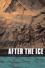 After the Ice : A Global Human History 20,000-5000 BC,