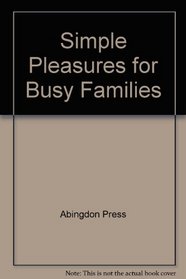 Simple Pleasures for Busy Families (Simple Pleasures Series)