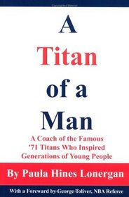 A Titan of a Man: A Coach of the Famous '71 Titans Who Inspired Generations of Young People