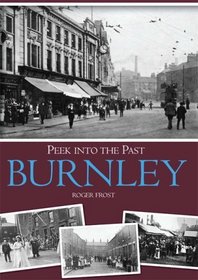 Burnley: A Peek into the Past (Peek Into the Past)