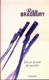 Zen en el arte de escribir (Biblioteca Ray Bradbury (Minot) (Spanish Edition)
