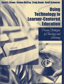 Using Technology in Learner-Centered Education: Proven Strategies for Teaching and Learning