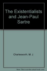 The Existentialists and Jean-Paul Sartre