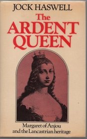 The ardent queen: Margaret of Anjou and the Lancastrian heritage