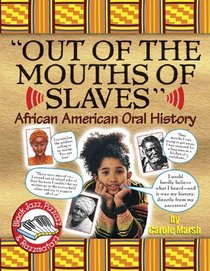 Out Of The Mouths Of Slaves: African American Oral History (Black Jazz, Pizazz & Razzmatazz)