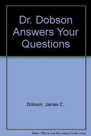 Dr. Dobson Answers Your Questions