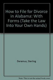 How to File for Divorce in Alabama: With Forms (Take the Law Into Your Own Hands)
