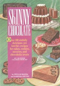 Skinny Chocolate/over 100 Sinfully Delicious-Yet Low-Fat-Recipes for Cakes, Cookies, Savories, and Chocoholic Treats