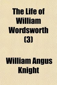 The Life of William Wordsworth (3)