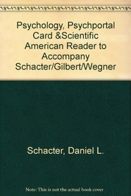 Psychology, PsychPortal Card &Scientific American Reader to Accompany Schacter/Gilbert/Wegner