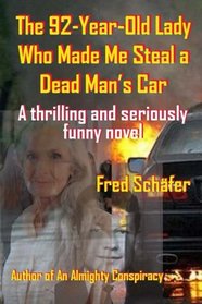 The 92-Year-Old Lady Who Made Me Steal a Dead Man's Car: A thrilling and seriously funny novel