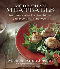 More Than Meatballs: From Arancini to Zucchini Fritters and Everything in Between