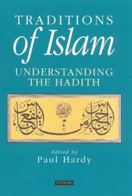 Traditions of Islam: Understanding the Hadith