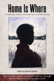 Home Is Where: An Anthology of African American Poetry from the Carolinas