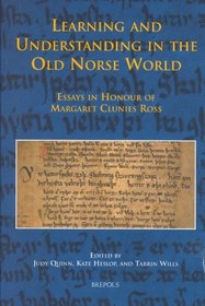 Learning and Understanding in the Old Norse World: Essays in Honour of Margaret Clunies Ross (Medieval Texts and Cultures of Northern Europe)