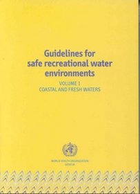 Guidelines for Safe Recreational Water Environments. Volume 1 Coastal and Fresh Waters