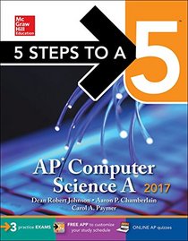 5 Steps to a 5 AP Computer Science 2017 Edition (5 Steps to a 5 on the Advanced Placement Examinations)