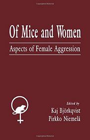 Of Mice and Women: Aspects of Female Aggression