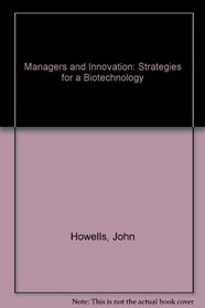 Managers and Innovation: Strategies for a Biotechnology