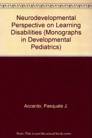 A Neurodevelopment Perspective on Specific Learning Disabilities (Monographs in Developmental Pediatrics, V. 3)