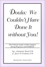 Doula: We Couldn't Have Done It without You! The Ultimate Guide to Labor Support during Pregnancy and Childbirth