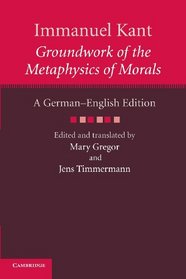 Immanuel Kant: Groundwork of the Metaphysics of Morals: A German-English edition