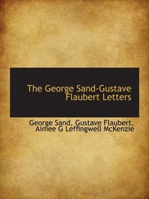 The George Sand-Gustave Flaubert Letters