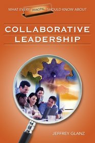 What Every Principal Should Know About Collaborative Leadership (What Every Principal Should Know About)