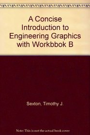 A Concise Introduction to Engineering Graphics (4th edition) with Workbook B