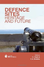 Defence Sites: Heritage and Future (Wit Transactions on the Built Environment)