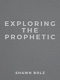 Exploring the Prophetic Devotional: A 90 day journey of hearing God's Voice