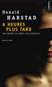 Six heures plus tard (French Edition)