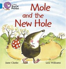 Mole and the New Hole: Blue/Band 4 (Collins Big Cat Phonics)