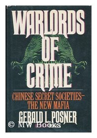 Warlords of Crime: Chinese Secret Societies--The New Mafia