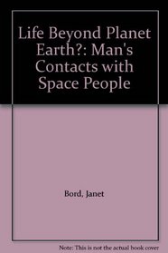 Life Beyond Planet Earth?: Man's Contact with Space People