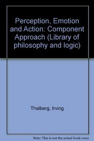 Perception, Emotion and Action: Component Approach (Library of philosophy and logic)