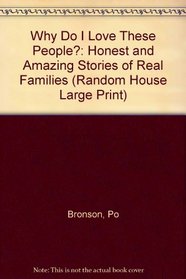 Why Do I Love These People? : The True Story of People Who Found Harmony in Their Family (Random House Large Print)