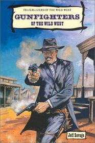 Gunfighters of the Wild West (Trailblazers of the Wild West)