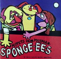 Spongees: Puppets from Polyfoam