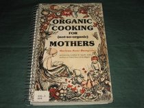 Organic Cooking for (Not-So-Organic) Mothers