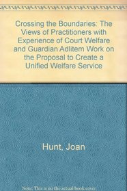 Crossing the Boundaries: The Views of Practitioners with Experience of Court Welfare and Guardian Adlitem Work on the Proposal to Create a Unified Welfare Service