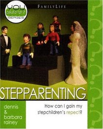 Stepparenting: How Can I Gain My Stepchildren's Respect? (You Asked for It Mini-Books)