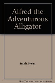 Alfred the Adventurous Alligator