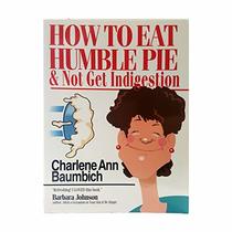 How to Eat Humble Pie  Not Get Indigestion